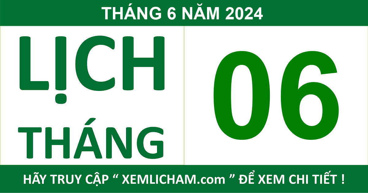 Lịch Âm Tháng 6 Năm 2024 - Lịch Âm 6/2024 - Lich Van Nien 6/2024